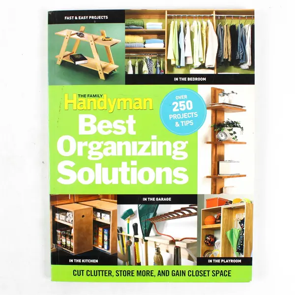 Family Handyman's Best Organizing Solutions: Cut Clutter Store More - Paperback