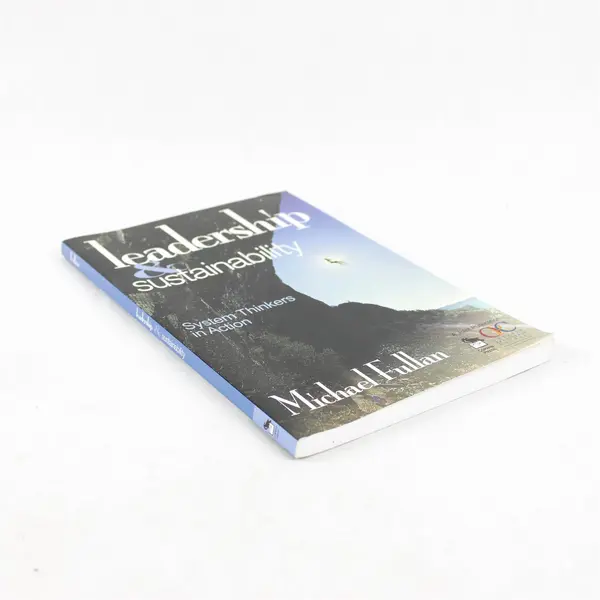 Leadership & Sustainability: System Thinkers in Action by Michael Fullan PB Book