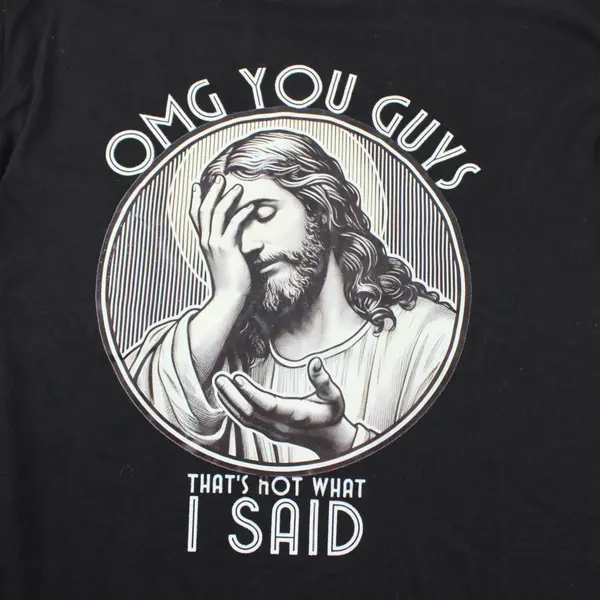 OMG You Guys That's Not What I Said Religious Humor T-Shirt Men's Medium