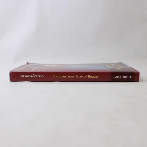 Dressing Your Truth Discover Your Type of Beauty Carol Tuttle 2014 PB 3rd Ed