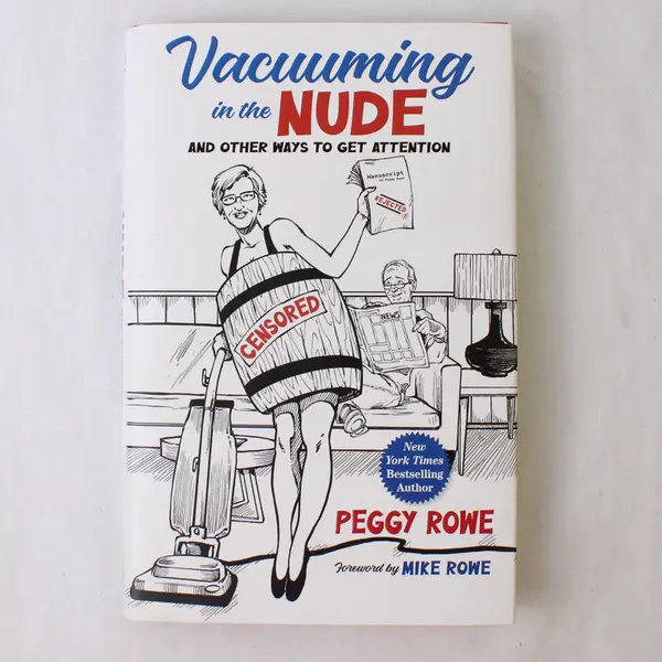 Vacuuming in the Nude And Other Ways to Get Attention Peggy Rowe 2022 HC DJ VG