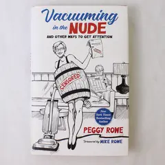 Vacuuming in the Nude And Other Ways to Get Attention Peggy Rowe 2022 HC DJ VG