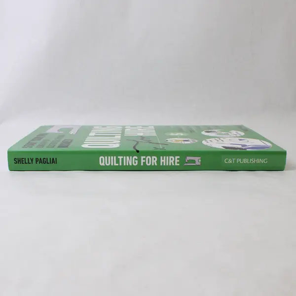 Quilting for Hire Start Your Own Quiltmaking Business Shelly Pagliai 2022 PB