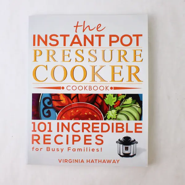 Instant Pot Pressure Cooker Cookbook 101 Recipes Virginia Hathaway 2015 PB Good