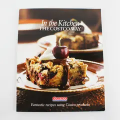 In the Kitchen The Costco Way Fantastic Recipes Using Costco Products 2008 PB