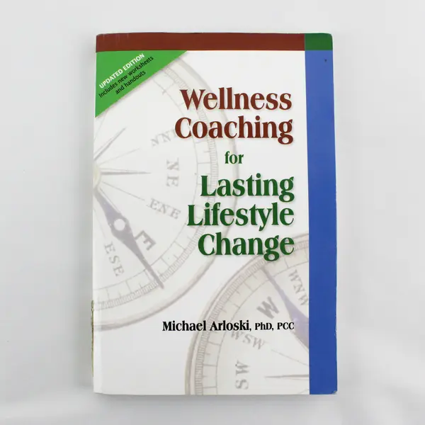 Wellness Coaching for Lasting Lifestyle Change Michael Arloski 2009 PB Updated