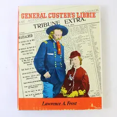 General Custer's Libbie by Lawrence A Frost 1st Edition 1976 Hardcover DJ