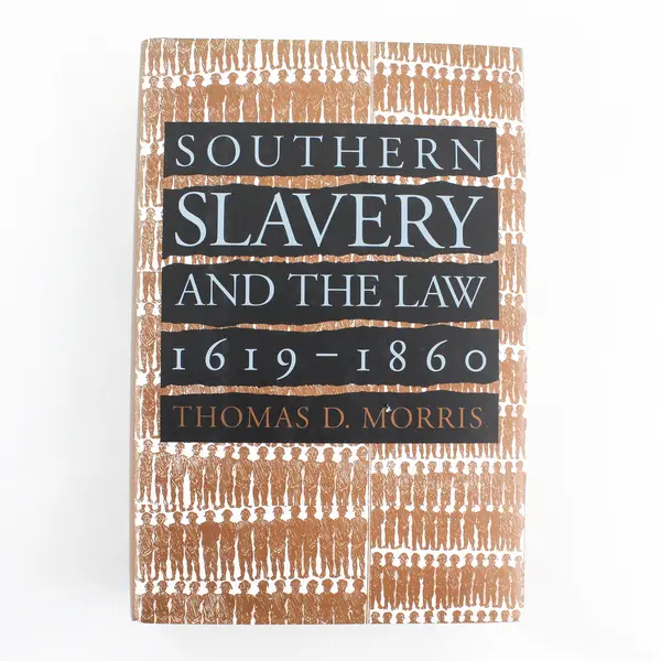 Southern Slavery and the Law 1619-1860 by Thomas D Morris 1996 Hardcover DJ Good