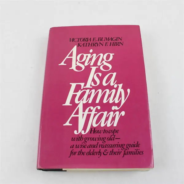 Aging Is a Family Affair Kathryn F. Hirn Victoria E. Bumagin 1979 Hardcover