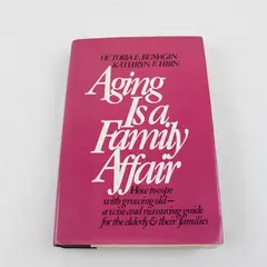 Aging Is a Family Affair Kathryn F. Hirn Victoria E. Bumagin 1979 Hardcover