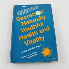 Secrets of Naturally Youthful Health & Vitality by Samuel Homola D.C. Book