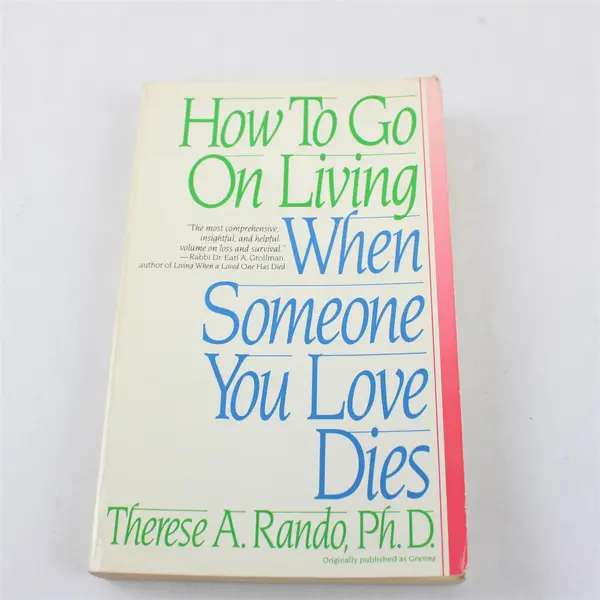How To Go On Living When Someone You Love Dies - Paperback 