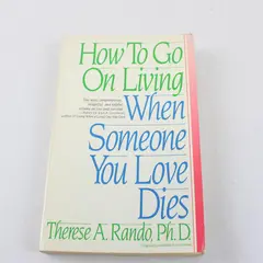 How To Go On Living When Someone You Love Dies - Paperback 