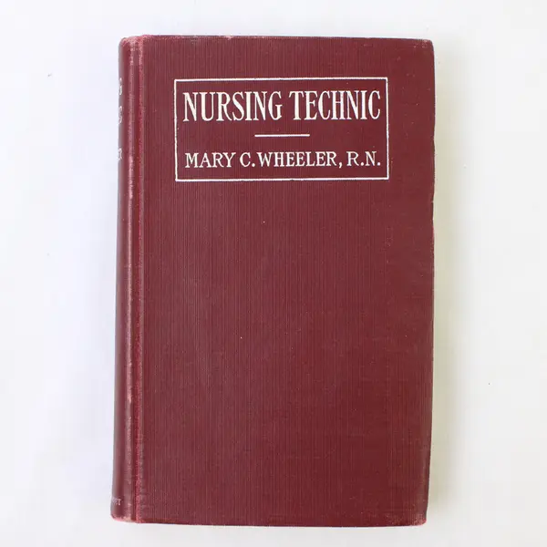 Antique Nursing Technic Mary C Wheeler 1923 Hardcover 2nd Revised Edition