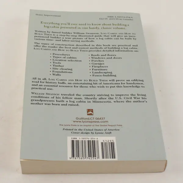 Log Cabins And How to Build Them William Swanson Copyright 1948 Reprinted 2001