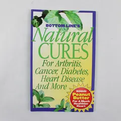 Vintage Bottom Line's Natural Cures Arthritis Cancer And More 2005 Paperback