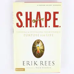 SHAPE Finding & Fulfilling Your Unique Purpose For Life by Erik Rees 2006 HC DJ