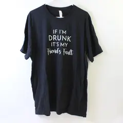 Bella + Canvas If I'm Drunk It's My Friend's Fault Black T-Shirt Women's XL