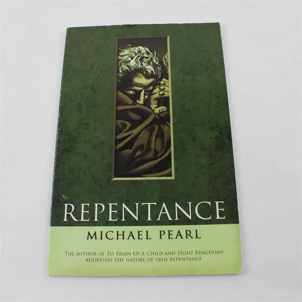Repentance - A Bible Study Paperback Booklet Michael Pearl 2007