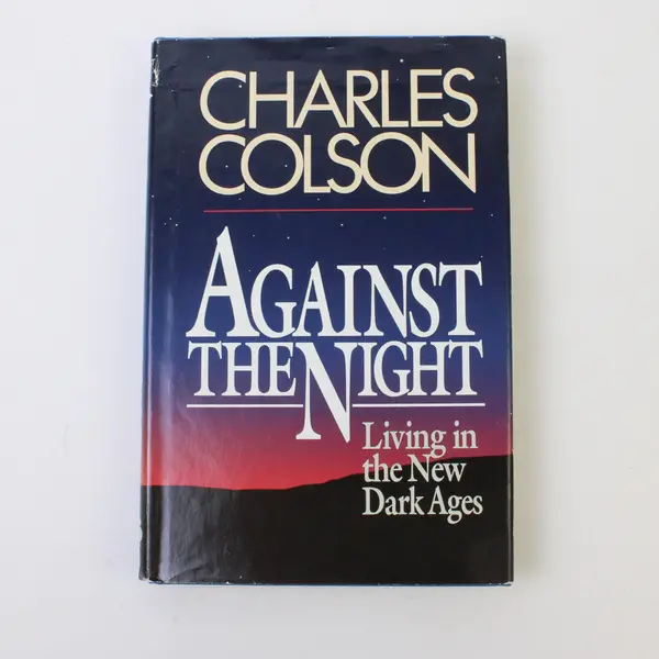 Against The Night, Charles Colson, Living in the New Dark Ages, HC, Good 