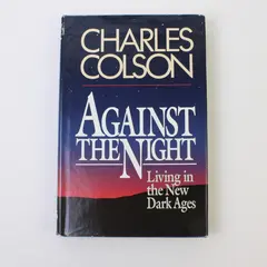 Against The Night, Charles Colson, Living in the New Dark Ages, HC, Good 
