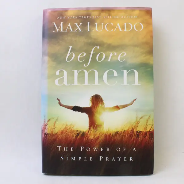 Before Amen, Max Lucado,2014, Hard Cover, Like New