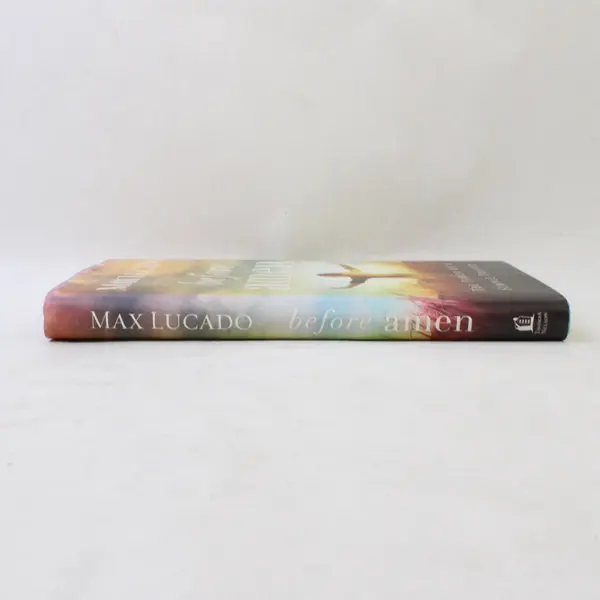 Before Amen, Max Lucado,2014, Hard Cover, Like New