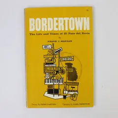 Bordertown: Life & Times of El Paso del Norte Frank J. Mangan 1964 1st Edition