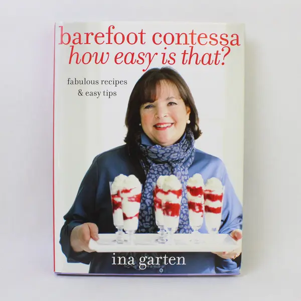 Barefoot Contessa: How Easy Is That? Ina Garten Hardcover Cookbook 2010