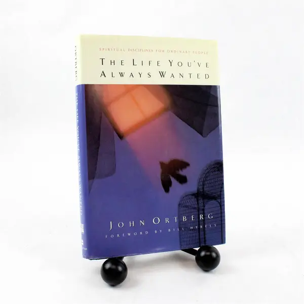 The Life You've Always Wanted John Ortberg 1997 Hardcover