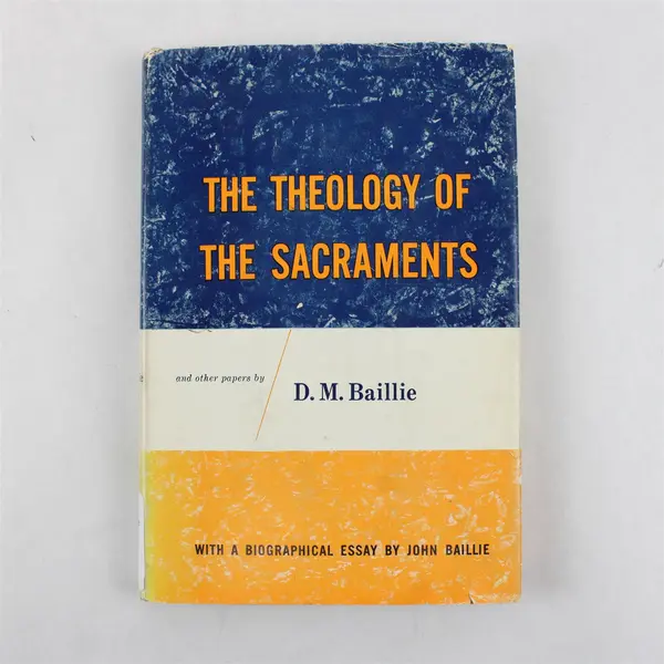 The Theology of The Sacraments By D.M Baillie 1957 Hardcover