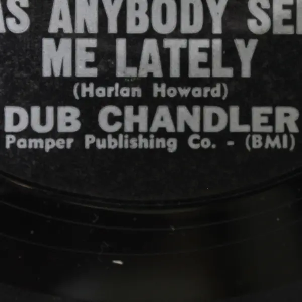 Dub Chandler All Day Singin' / Has Anybody Seen me Lately