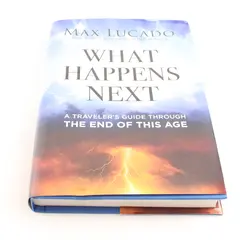 What Happens Next: A Traveler’s Guide Through the End of This Age HC Book 2024