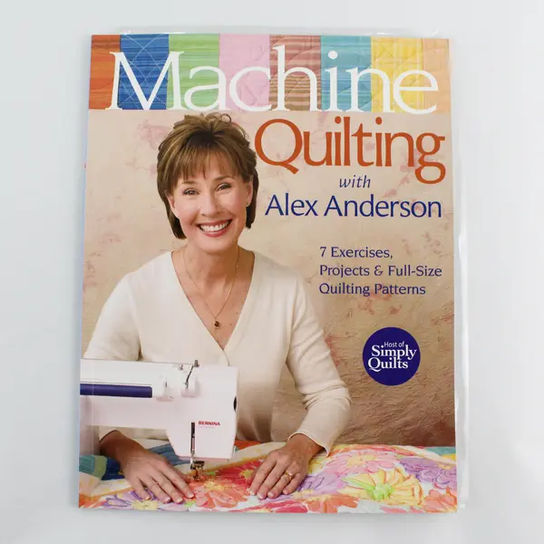 Machine Quilting with Alex Anderson Exercises, Projects, Patterns Paperback 2007