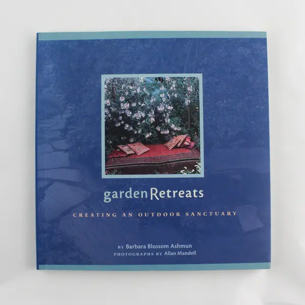 Garden Retreats Creating an Outdoor Sanctuary by Barbara Blossom Ashmun PB 2000