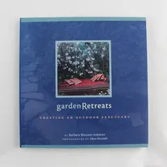 Garden Retreats Creating an Outdoor Sanctuary by Barbara Blossom Ashmun PB 2000