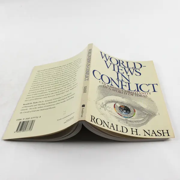 World Views in Conflict: Choosing Christianity - Ronald Nash