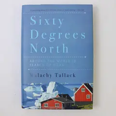 Sixty Degrees North by Malachy Tallack 2016 Hardcover Dust Jacket 1st Edition
