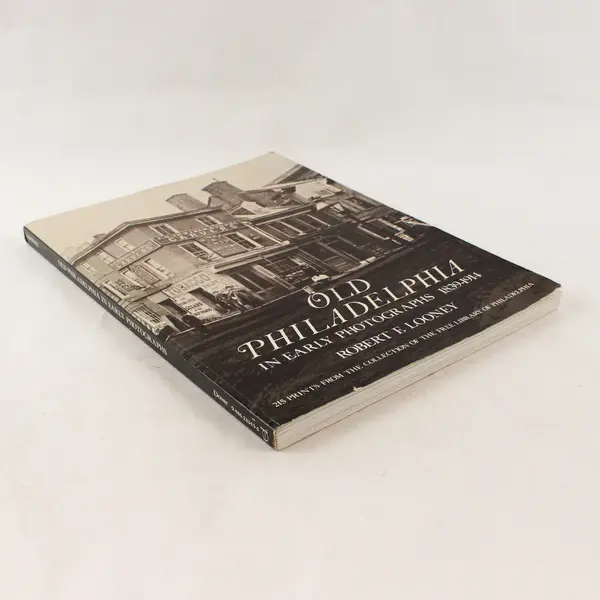Old Philadelphia in Early Photographs 1839-1914 by Robert F. Looney 1976 PB