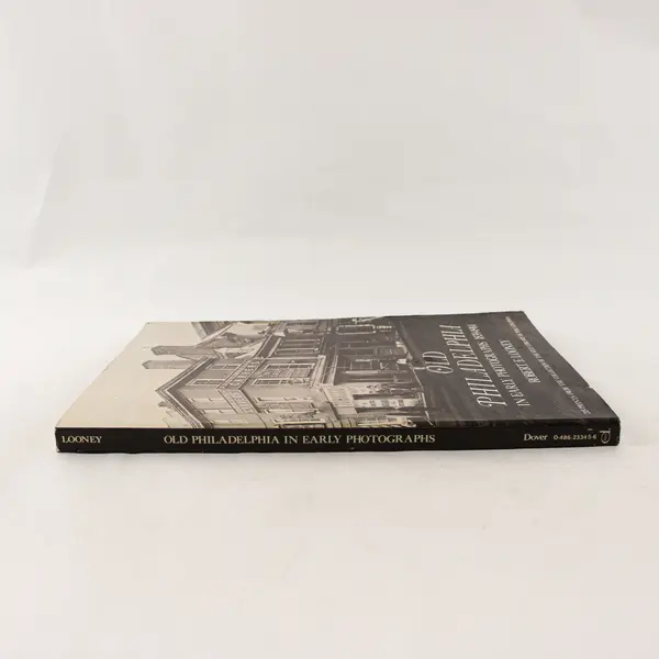 Old Philadelphia in Early Photographs 1839-1914 by Robert F. Looney 1976 PB
