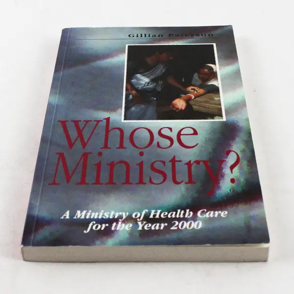 Whose Ministry?: A Ministry of Health Care for the year 2000