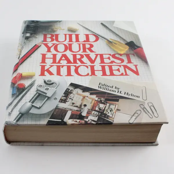 Build Your Harvest Kitchen by William H. Hylton 1980 HC