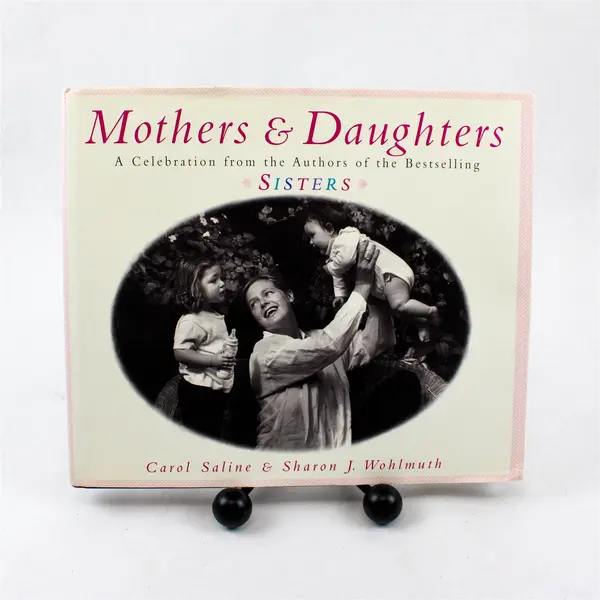 Mothers & Daughters Carol Saline Sharon J Wohlmuth 1997 1st Edition Hardcover DJ