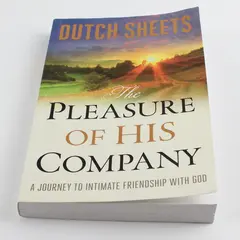 The Pleasure of His Company Friendship With God Dutch Sheets 2015 Paperback