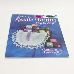 Learn Needle Tatting Step-by-Step by Barbara Foster 2008 Revised Edition PB Good