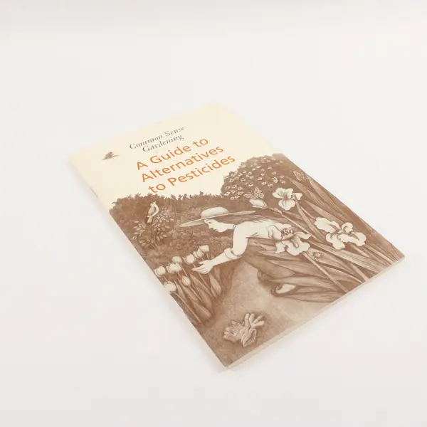 Common Sense Gardening "A Guide to Alternatives to Pesticides" 