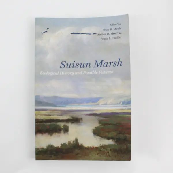 Suisun Marsh Ecological History & Possible Futures Book, 2014 Peter Moyle