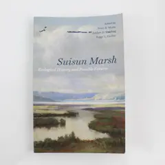 Suisun Marsh Ecological History & Possible Futures Book, 2014 Peter Moyle