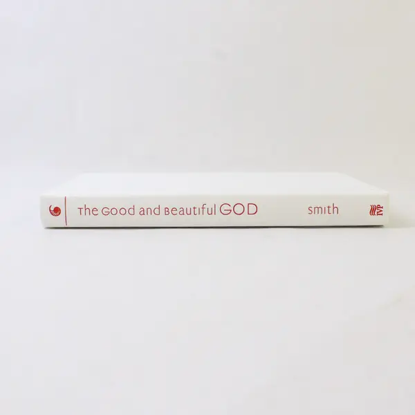 The Good and Beautiful God by James Bryan Smith 2009 Hardcover