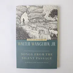 Songs from the Silent Passage: Essays on the Works of Walter Wangerin, Jr.